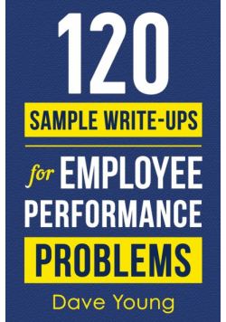 120 Sample Write-Ups for Employee Performance Problems