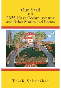 Our Yard on 2625 East Cedar Avenue and Other Stories and Poems