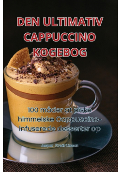 Den Ultimativ Cappuccino Kogebog