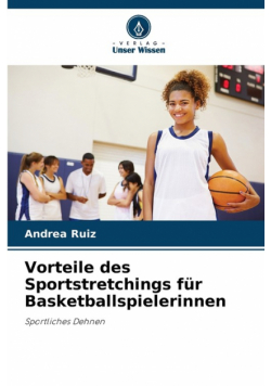 Vorteile des Sportstretchings für Basketballspielerinnen