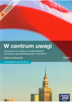 W centrum uwagi Część 1 Wiedza o społeczeństwie Podręcznik Zakres rozszerzony