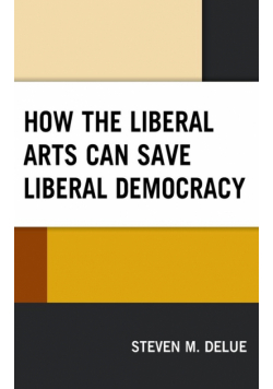 How the Liberal Arts Can Save Liberal Democracy