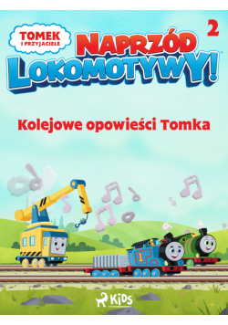 Tomek i przyjaciele - Naprzód lokomotywy - Kolejowe opowieści Tomka 2