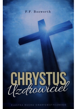 Bosworth F.F. - Chrystus uzdrowiciel