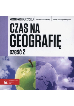 Czas na geografię Część 2 Niezbędnik nauczyciela Zakres podstawowy