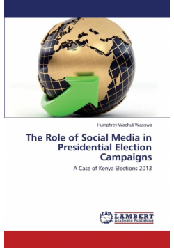 The Role of Social Media in Presidential Election Campaigns