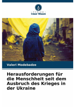 Herausforderungen für die Menschheit seit dem Ausbruch des Krieges in der Ukraine