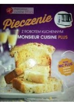Pieczenie z robotem kuchennym Monsieur Cuisine Plus