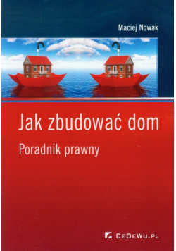 Nowak Maciej - Jak zbudować dom