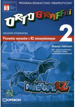 Ortograffiti 2 Zeszyt ćwiczeń Pisownia wyrazów z RZ niewymiennym