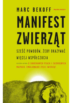 Manifest zwierząt. Sześć powodów, żeby okazywać więcej współczucia