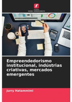 Empreendedorismo institucional, indústrias criativas, mercados emergentes