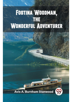 Fostina Woodman, the Wonderful Adventurer
