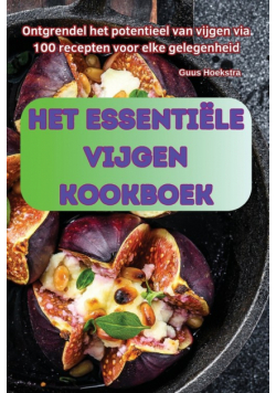 Het Essentiële Vijgen Kookboek