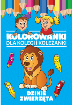 Kolorowanki dla kolegi i koleżanki Dzikie zwierzęta