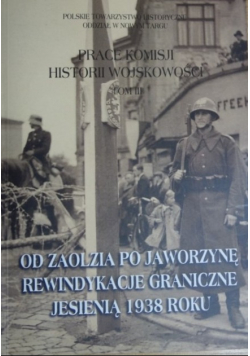 Prace Komisji Historii Wojskowości Tom III Od Zaolzia po Jaworzynę