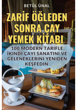 Zarif Öğleden Sonra Çay Yemek Kitabi