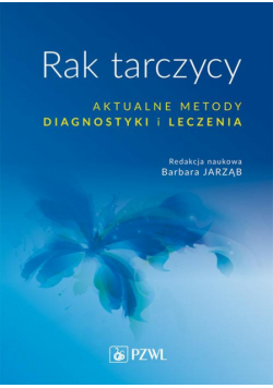 Rak tarczycy. Aktualne metody diagnostyki i leczenia