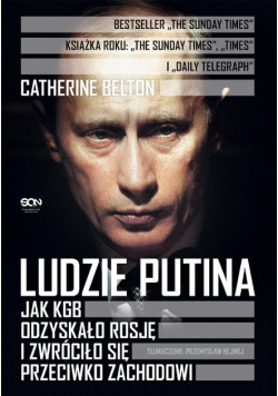 Ludzie Putina. Jak KGB odzyskało Rosję