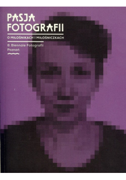 Pasja fotografii o miłośnikach i miłośniczkach