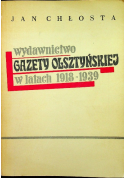 Wydawnictwo gazety olsztyńskiej w latach 1918 1939
