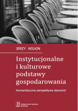 Instytucjonalne i kulturowe podstawy gospodarowania