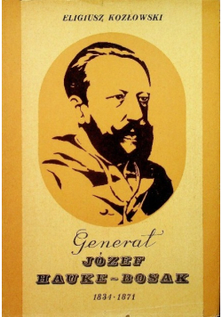 Generał Józef Hauke  Bosak 1834 1871