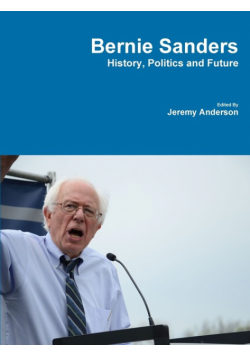 Bernie Sanders - History, Politics and Future
