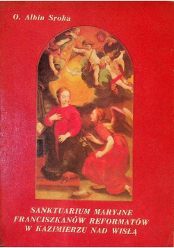 Sanktuarium maryjne franciszkanów reformatów w kazimierzu nad Wisłą