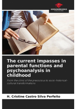 The current impasses in parental functions and psychoanalysis in childhood