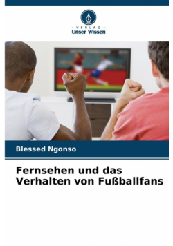 Fernsehen und das Verhalten von Fußballfans