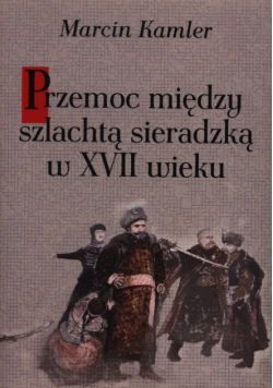 Przemoc między szlachtą sieradzką w XVII wieku