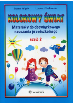 Kolorowy świat Materiały do obowiązkowego nauczania przedszkolnego Część 2