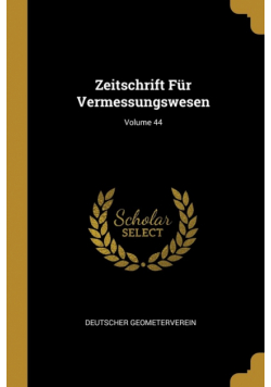 Zeitschrift Für Vermessungswesen; Volume 44