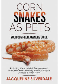 Corn Snakes as Pets - Your Complete Owners Guide