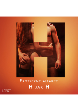 Erotyczny alfabet: H jak Hardcore - zbiór opowiadań (#8)