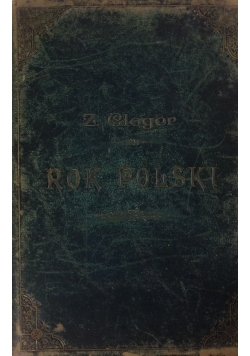 Rok Polski w życiu ,tradycyi i pieśni ,1900r.