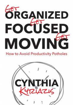 Get Organized. Get Focused. Get Moving.
