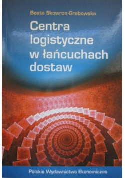 Centra logistyczne w łańcuchach dostaw
