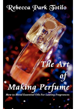 The Art of Making Perfume