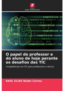 O papel do professor e do aluno de hoje perante os desafios das TIC