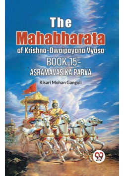 The Mahabharata of krishna -dwaipayana vyasa Book 15 -Asramavasika Parva