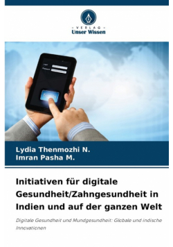 Initiativen für digitale Gesundheit/Zahngesundheit in Indien und auf der ganzen Welt