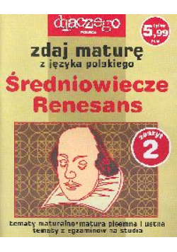 Zdaj maturę z języka polskiego Średniowiecze Renesans Zeszyt 2/2005
