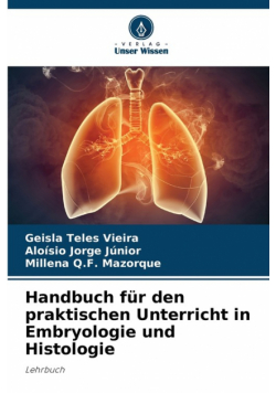 Handbuch für den praktischen Unterricht in Embryologie und Histologie