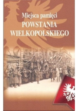 Miejsca pamięci Powstania Wielkopolskiego