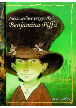 Nieszczęśliwe przypadki Benjamina Piffa Fabryka życzeń