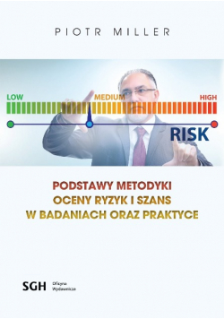 Podstawy metodyki oceny ryzyk i szans w badaniach oraz praktyce