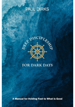 Deep Discipleship for Dark Days