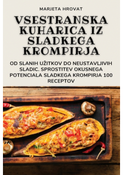 Vsestranska Kuharica Iz Sladkega Krompirja